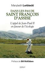 Dans les pas de saint François d'Assise - L'appel de Jean-Paul II en faveur de l'écologie