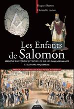 Les enfants de Salomon - Approches historiques et rituelles sur les compagnonnages et la franc maçonnerie