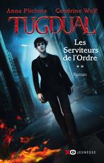 Tugdual - tome 2 Les Serviteurs de l'Ordre