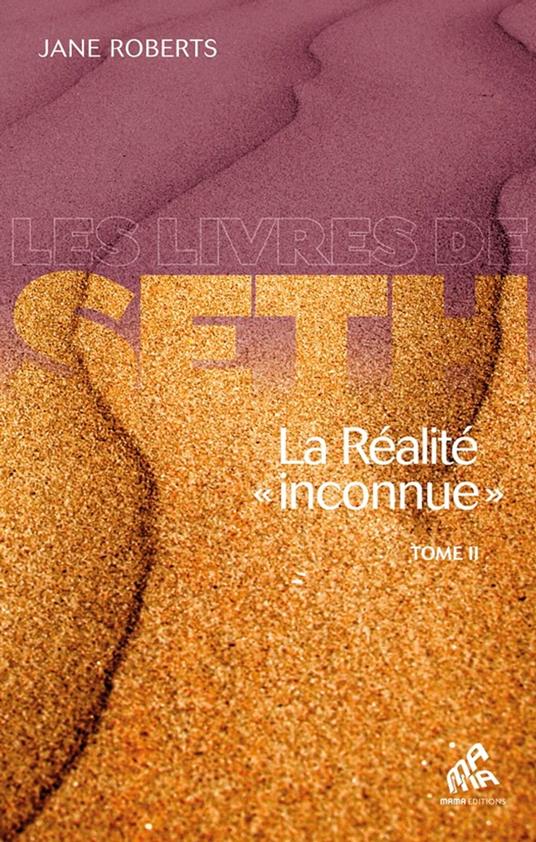 La Réalité «?inconnue?» - Tome II