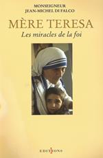 Mère Teresa ou les miracles de la foi