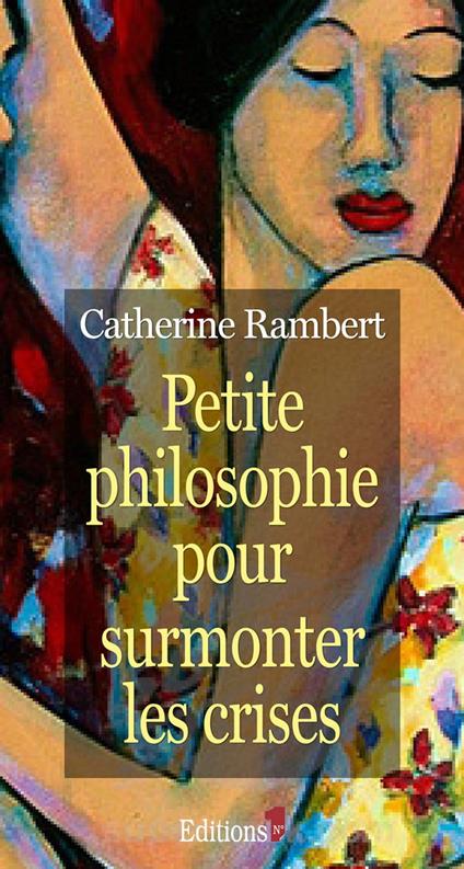 Petite philosophie pour surmonter les crises