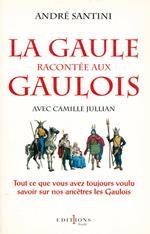 La Gaule racontée aux Gaulois