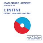 L'infini. Espace, nombres, matière