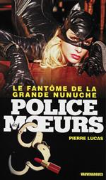 Police des moeurs n°227 Le Fantôme de la grande nunuche