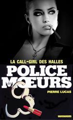 Police des moeurs n°28 La call girl des Halles