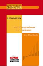 Raymond Boudon - L'individu au fondement de l'organisation