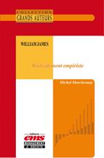 William James - Radicalement empiriste