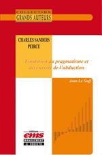 Charles Sanders Peirce - Fondation du pragmatisme et découverte de l'abduction