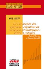 Anne S. Huff - De l'utilisation des approches cognitives en management stratégique : dettes et critiques