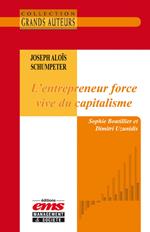 Joseph Aloïs Schumpeter, L'entrepreneur force vive du capitalisme