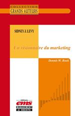 Sidney J. Levy - Un visionnaire du marketing