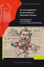 Un mousquetaire du journalisme : Alexandre Dumas