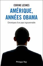 Amérique, années Obama. Chroniques d'un pays ingouvernable