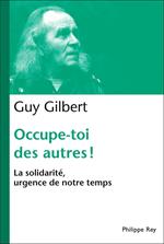 Occupe-toi des autres ! La solidarité, urgence de notre temps