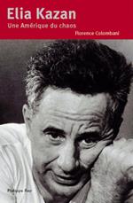 Elia Kazan. Une Amérique du chaos