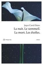 La nuit. Le sommeil. La mort. Les étoiles.