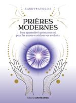 Prières modernes - Pour apprendre à prier pour soi, pour les autres et réaliser vos souhaits