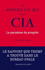 Le monde en 2035 vu par la CIA. Le paradoxe du progrès