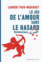 Le jeu de l'amour sans le hasard. Mathématiques du couple