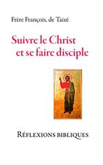 Suivre le Christ et se faire disciple