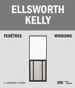 Ellsworth Kelly - Windows / Fenetres