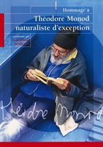 Hommage à Théodore Monod, naturaliste d'exception