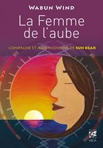 La femme de l'aube - Compagne et aide médecine de Sun Bear