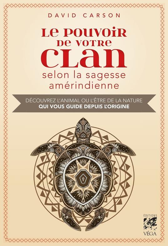 Le pouvoir de votre clan selon la sagesse amérindienne - Découvrez l'animal ou l'être de la nature qui vous guide depuis l'origine.