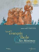 Saint François de Paule et les Minimes en France de la fin du XVe au XVIIIe siècle