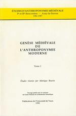 Genèse médiévale de l'anthroponymie moderne. Tome I