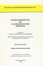 Genèse médiévale de l'anthroponymie moderne. Tome VI : Le nom, histoire et statistiques