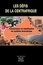 Les Defis De La Centrafrique: Gouvernance Et Stabilisation Du Systeme Economique