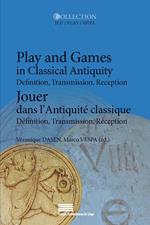 Jouer dans l'Antiquité classique/Play and Games in Classical Antiquity