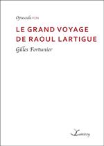 Le grand voyage de Raoul Lartigue