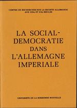 La Social-Démocratie dans l'Allemagne impériale