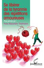 Se libérer de la tyrannie des répétitions amoureuses