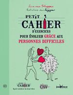 Petit cahier d'exercices pour évoluer grâce aux personnes difficiles