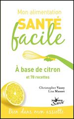 Mon alimentation santé facile : à base de citron