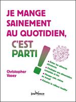 Je mange sainement au quotidien, c'est parti !