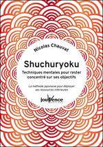 Shuchuryoku : techniques mentales pour rester concentré sur ses objectifs