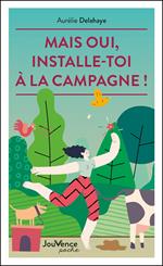 Mais oui, installe-toi à la campagne !