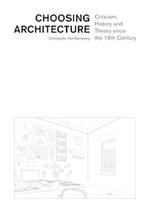 Choosing Architecture – Criticism, History and Theory since the 19th Century