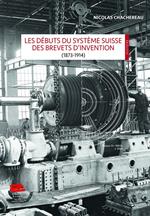 Les débuts du système suisse des brevets d'invention (1873-1914)