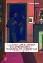 La sexualité comme expression d'identités religieuses et politiques dans le canton de Vaud (fin de l'Ancien Régime–1848)