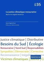 La justice climatique restaurative: Reparer les inegalites Nord/Sud: Reparer les inegalites Nord/Sud (2020)