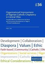 Organizational Improvement of Nigerian Catholic Chaplaincy in Central Ohio: Towards Effective Collaboration for Rural and Community Development in Nigeria - Ethical Considerations