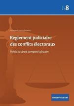 Reglement judiciaire des conflits electoraux: Precis de droit compare africain