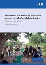 Resilience et transformation des conflits dans les Etats des Grands Lacs africains: Theorie, demarches et applications