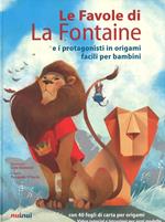 Le favole di La Fontaine e i protagonisti in origami facili per bambini. Ediz. a colori. Con gadget